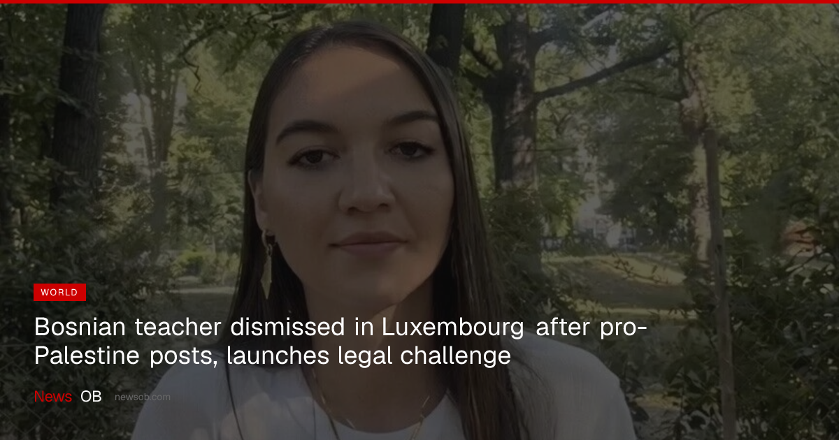 Bosnian teacher dismissed in Luxembourg after pro-Palestine posts, launches legal challenge